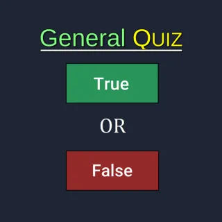 General Quiz - True OR False