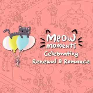 Meow Moments: Celebrating Renewal & Romance