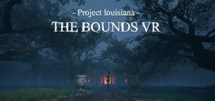 Project Louisiana - The BOUNDS VR