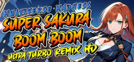 Super Sakura Boom Boom Multiverse Madness Ultra Turbo Remix HD