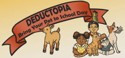 Deductopia Chapter 1: Bring Your Pet to School Day