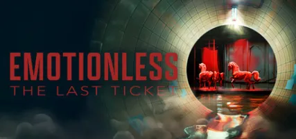 EMOTIONLESS: The Last Ticket