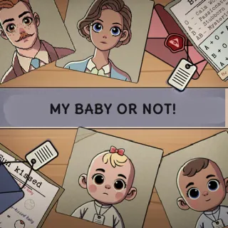 my baby or not!