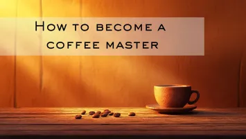 How to Become a Coffee Master