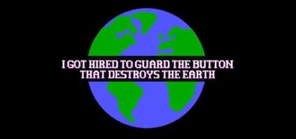 I Got Hired To Guard The Button That Destroys The Earth