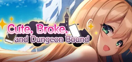 Cute Broke and Dungeon Bound
