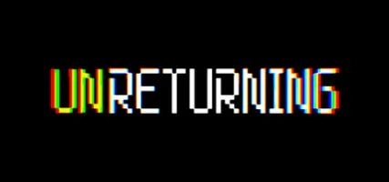 UNRETURNING