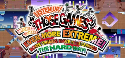 LISTEN UP! WE TRIED TO MAKE THOSE GAMES EVEN MORE EXTREME! SOME THINGS HAVE TO BE LEARNED THE HARD WAY!