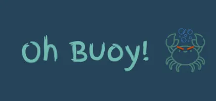 Oh Buoy!