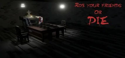 Rob your friends or die