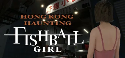 HONG KONG HAUNTING: FISHBALL GIRL