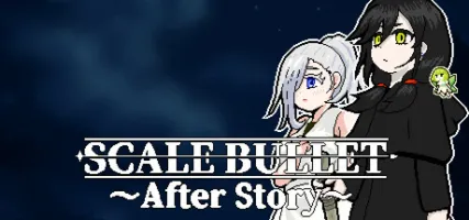 SCALE BULLET After Story
