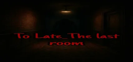 To Late The last room