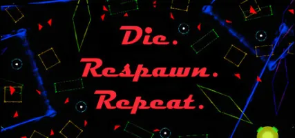 Die. Respawn. Repeat.