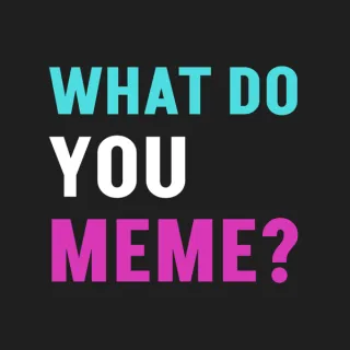 What Do You Meme? - MemeTrivia