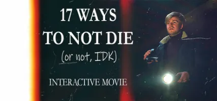 17 ways to not die or not IDK - Interactive Movie