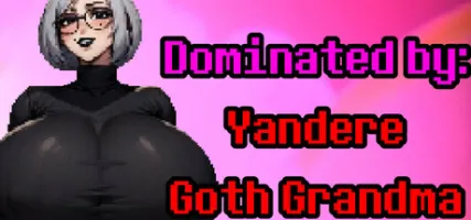 Dominated by: Yandere Goth Grandma