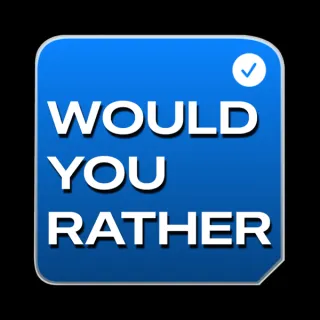 Would You Rather Questions