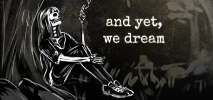 and yet we dream