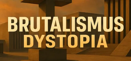 BRUTALISMUS: Dystopia