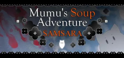 Mumu's Soup Adventure SAMSARA
