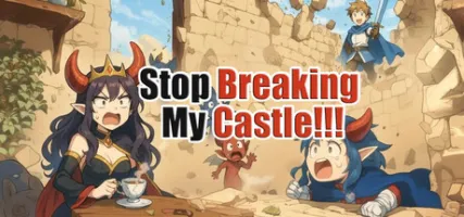 Stop Breaking My Castle!