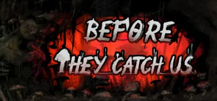 Before They Catch Us