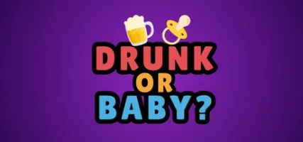 Drunk or Baby