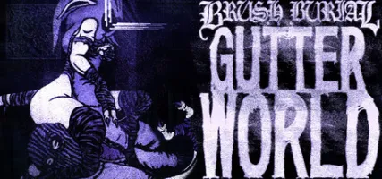 Brush Burial: Gutter World