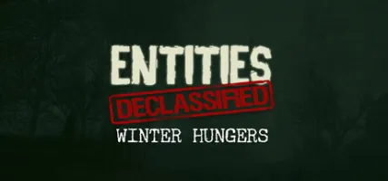 Entities Declassified: Winter Hungers