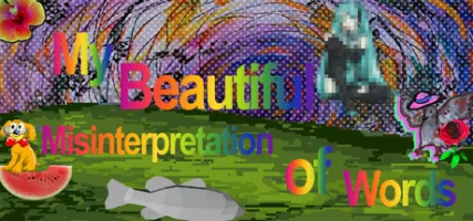 My Beautiful Misinterpretation of Words