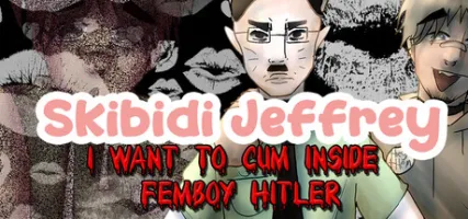 Skibidi Jeffrey: I want to cum inside Femboy Hitler