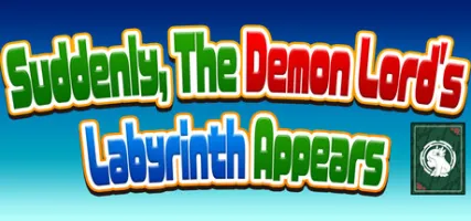 Suddenly The Demon Lord's Labyrinth Appears