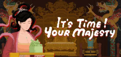 It's time Your Majesty