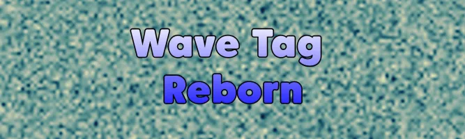 Wave Tag Reborn