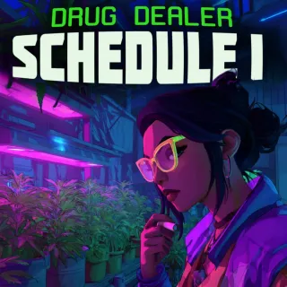Drug Dealer: Schedule I