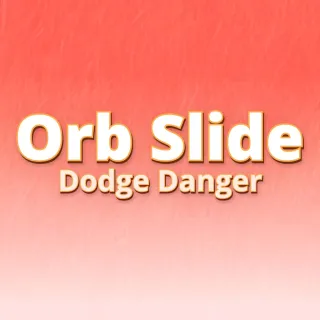 Orb Slide Dodge Danger