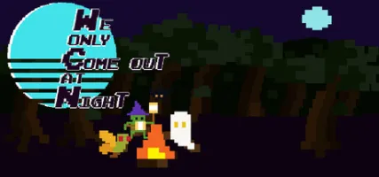 We Only Come Out at Night