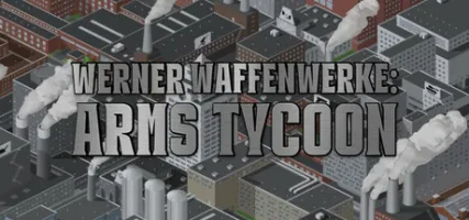 Werner Waffenwerke: Arms Tycoon