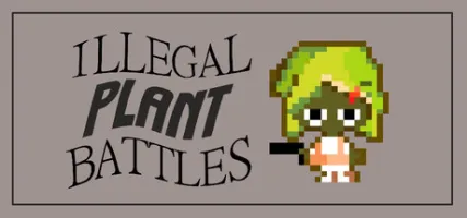ILLEGAL PLANT BATTLES