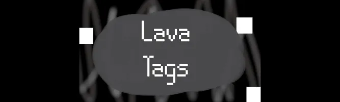 Lava Tags