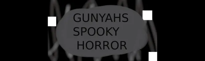 Gunyah's Spooky Horror