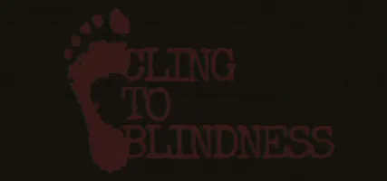 Cling to Blindness
