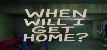 When will I get Home?