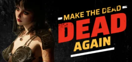 Make The Dead Dead Again