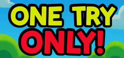 One Try Only!