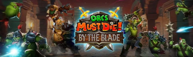 Orcs Must Die: By The Blade