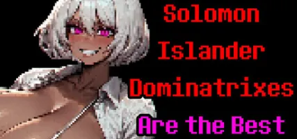 Solomon Islander Dominatrixes Are the Best