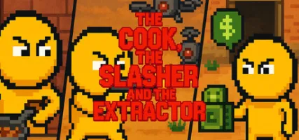 The Cook The Slasher and the Extractor