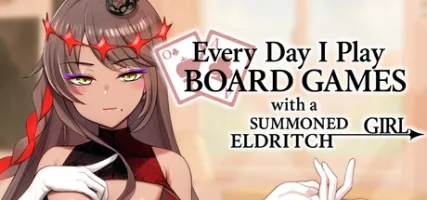 Everyday I Play Board Games with a Summoned Eldritch Girl